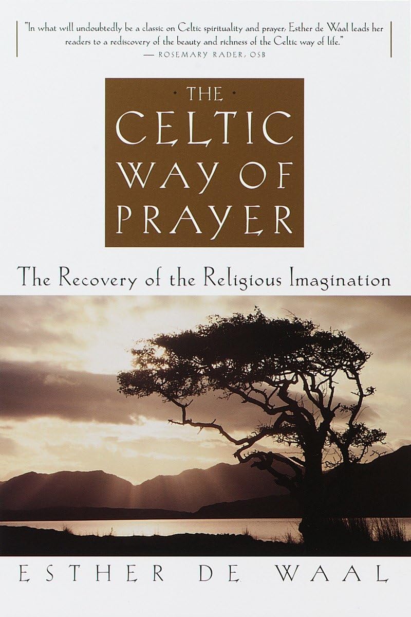 The Celtic Way of Prayer: Rediscovering Religious Imagination - Perfect for Spiritual Growth & Meditation Practices
