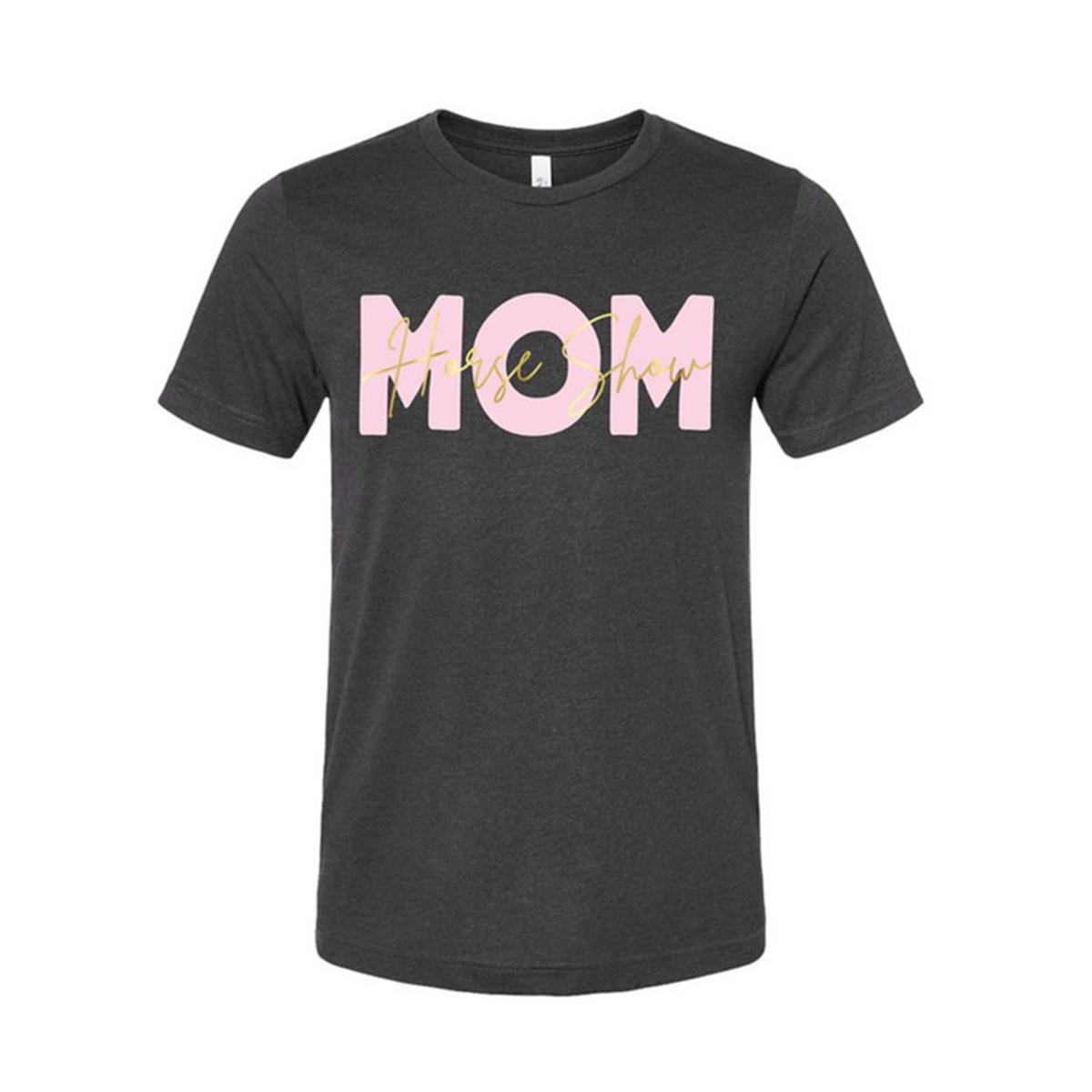 Equine & Design Horse Show Mom Short Sleeve T-Shirt - Comfortable Equestrian Apparel for Horse Lovers & Show Moms - Perfect for Competitions, Barn Days & Horseback Riding