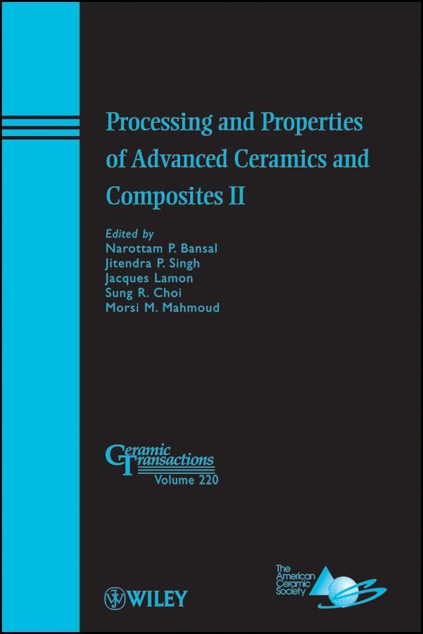 Advanced Ceramics and Composites II: Processing Techniques & Material Properties | Ceramic Transactions Series | Ideal for Aerospace, Automotive & Industrial Applications