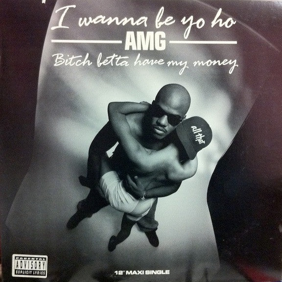 AMG - I Wanna Be Yo Ho / Bitch Betta Have My Money 12
