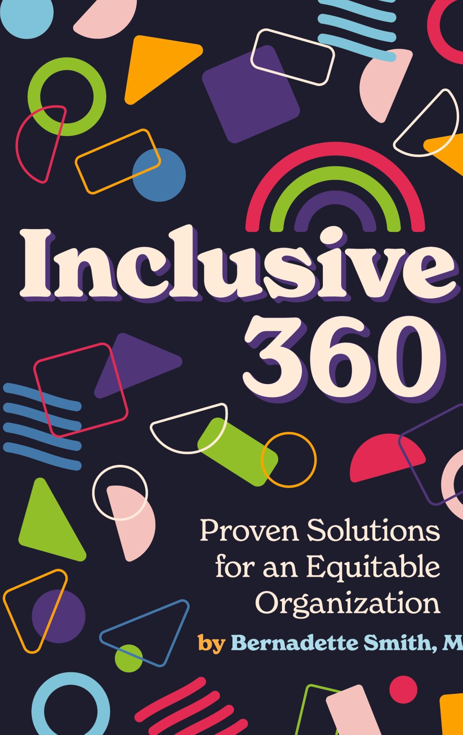 Inclusive 360: Proven Solutions for Building an Equitable Organization - Enhance Workplace Diversity & Inclusion
