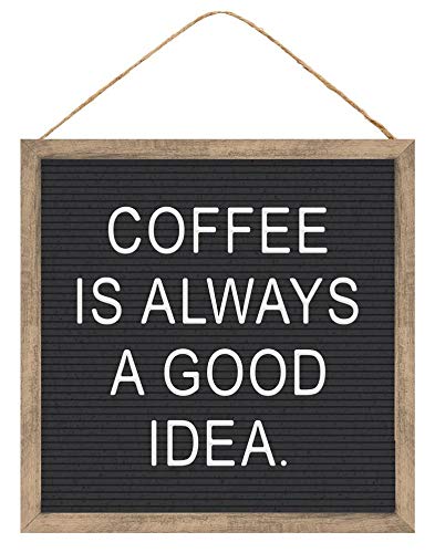 Coffee is Always a Good Idea.