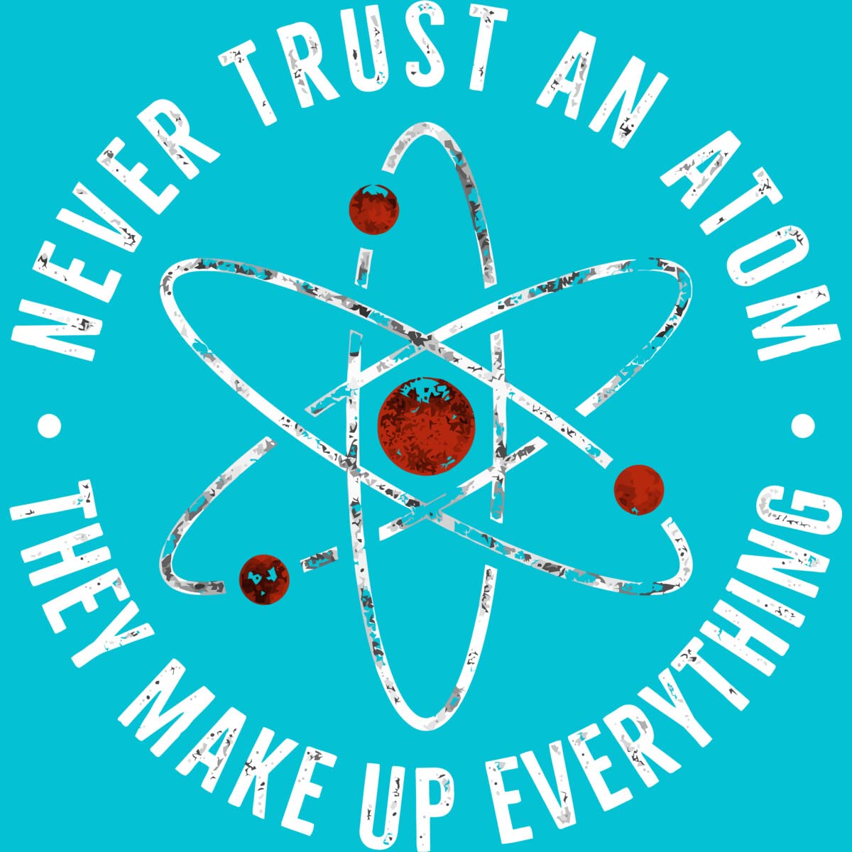 Funny Science T-Shirt for Men - Never Trust an Atom They Make Up Everything - Cool Graphic Tee by TaiHan - Perfect for Casual Wear, Science Jokes & Geek Humor