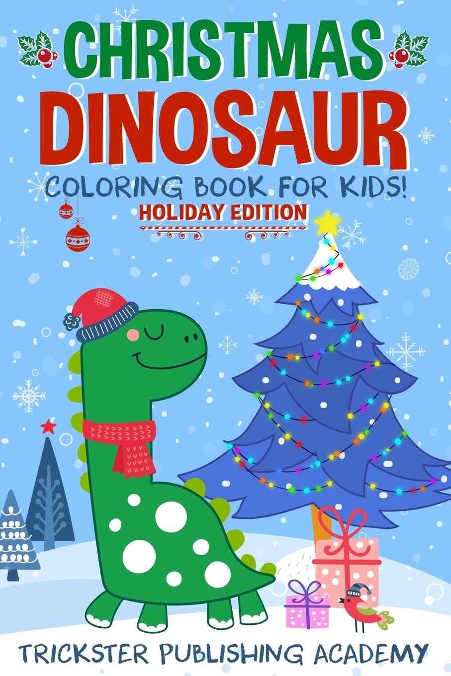 Dinosaur Coloring Book for Kids - Christmas Holiday Edition | Fun & Creative Activity for Toddlers, Preschool & Kindergarten | Perfect Gift for Boys & Girls