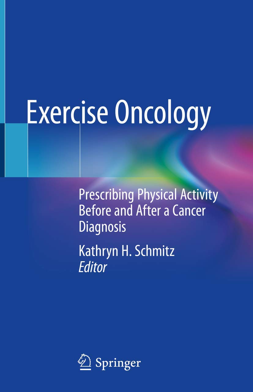 Exercise Oncology Guide: Prescribing Physical Activity Before & After Cancer Diagnosis - Improve Recovery & Quality of Life