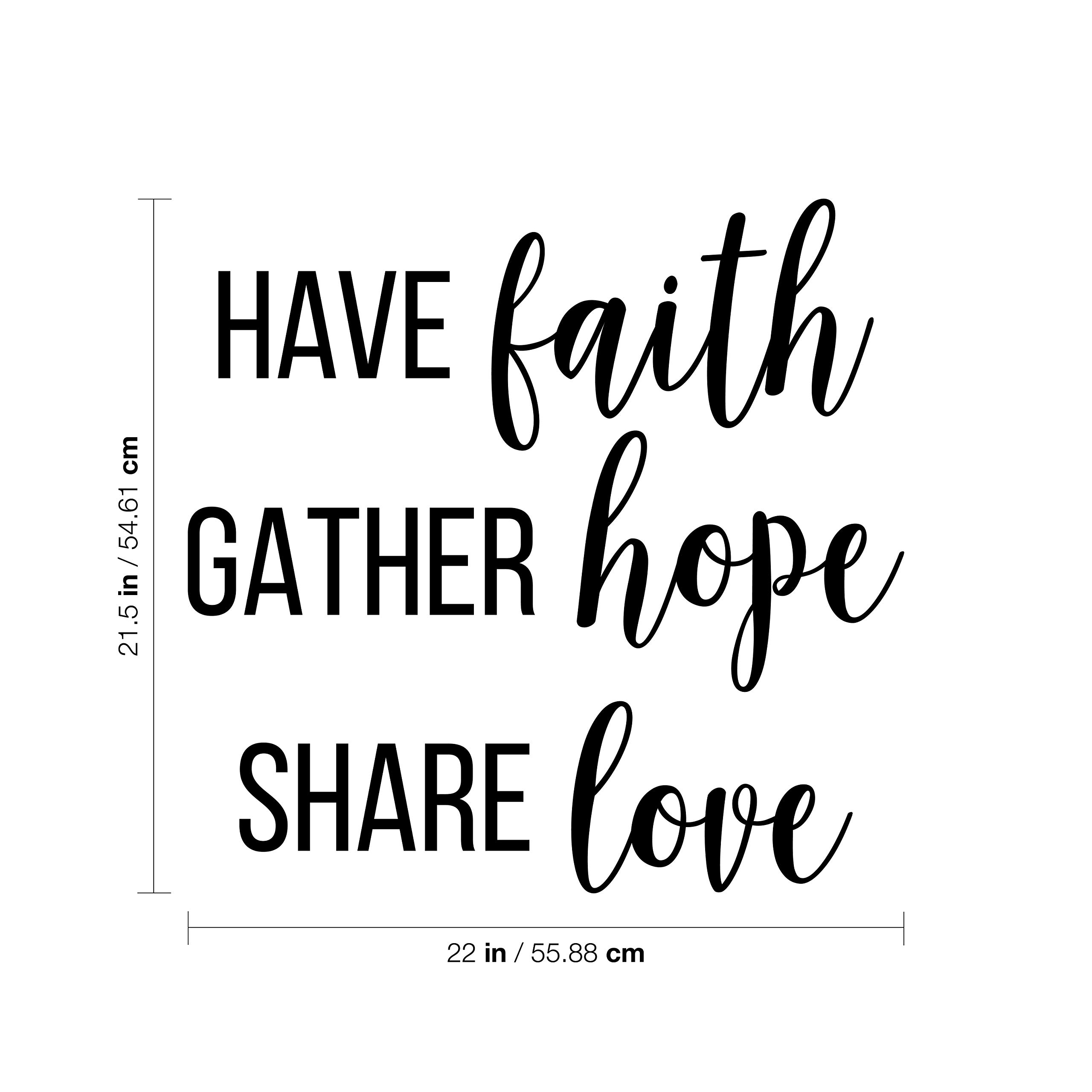 Inspirational Vinyl Wall Decal - 'Have Faith, Gather Hope, Share Love' - 21.5