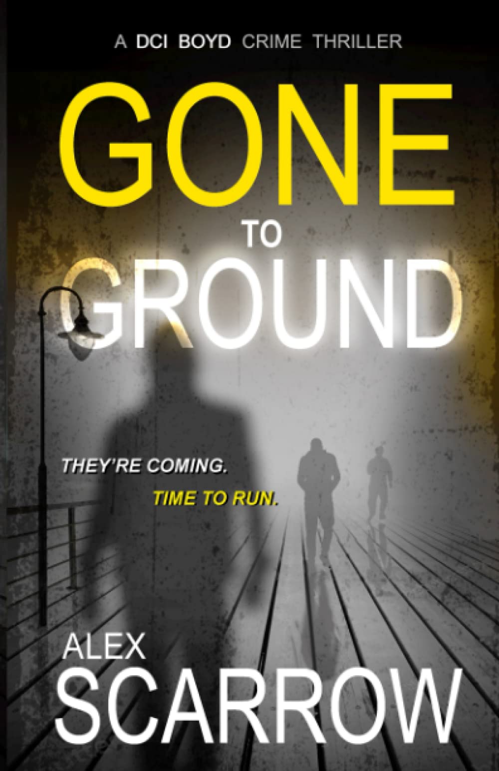 Gone to Ground: A Tense British Crime Thriller - DCI Boyd Crime Series | Detective Novel for Mystery Lovers | Perfect for Book Clubs & Crime Fiction Enthusiasts