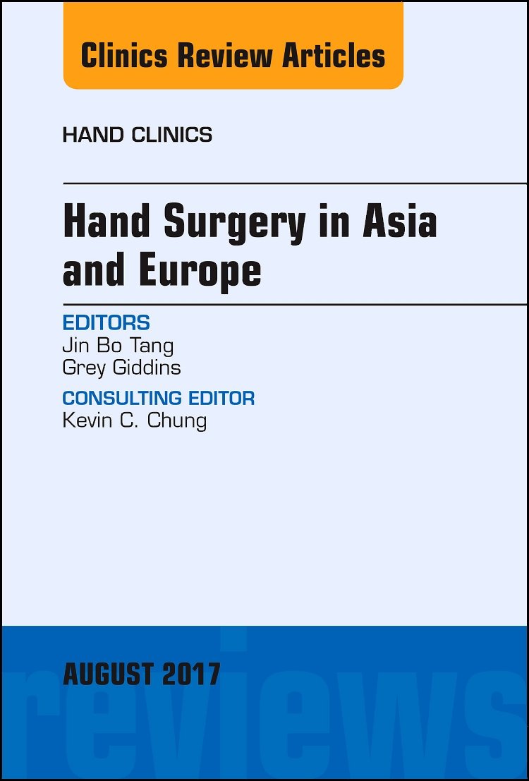 Hand Surgery in Asia and Europe - Volume 33-3 of Hand Clinics | Orthopedic Surgery Reference Book for Medical Professionals | Ideal for Surgeons, Researchers & Medical Students