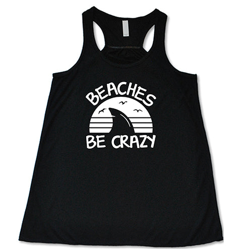 Beaches Be Crazy Shirt - Funny Beach Vacation T-Shirt for Men & Women - Perfect for Summer Trips, Pool Parties & Tropical Getaways