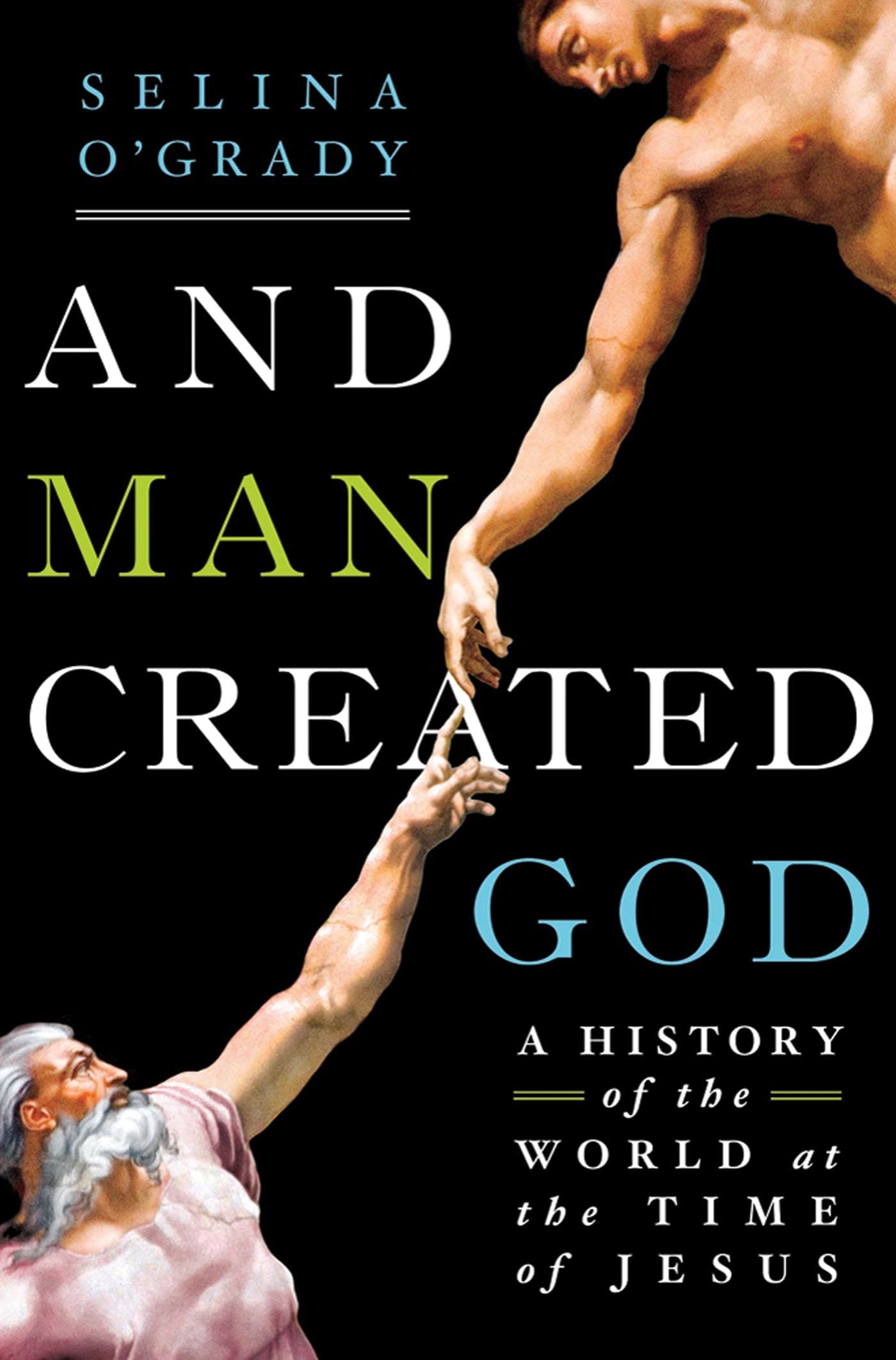 History of the World in Jesus' Time: And Man Created God - Biblical Studies Book for Christian Scholars & History Enthusiasts | Perfect for Research, Theology Classes & Ancient History Exploration