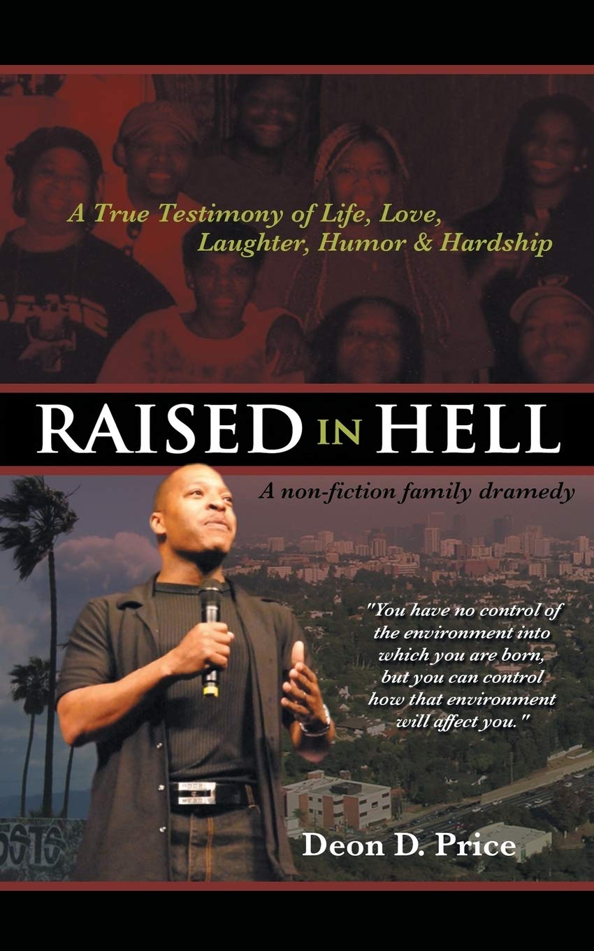 Raised in Hell: A Gripping Non-Fiction Family Dramedy Memoir - Overcoming Adversity & Controlling Your Destiny | Inspirational True Story for Book Clubs & Personal Growth