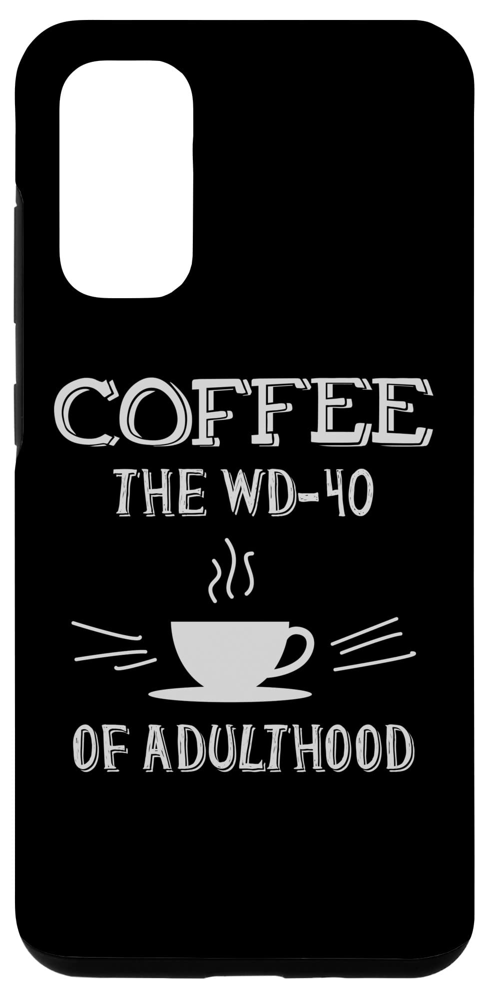 Galaxy S20 Funny Coffee Lovers Case - WD-40 Of Adulthood Quote - Perfect Gift for Coffee Enthusiasts & Galaxy Users - Great for Office, Home & Coffee Shops