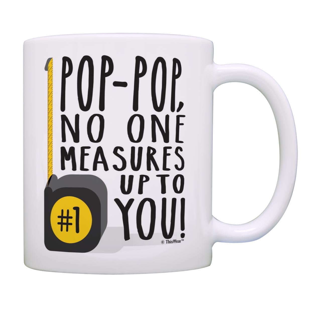 Proud Pop-Pop Gifts - No One Measures Up To You - Father's Day Coffee Mug - Thank You Gift for Dad - White Ceramic Cup - Perfect for Coffee, Tea & Special Occasions