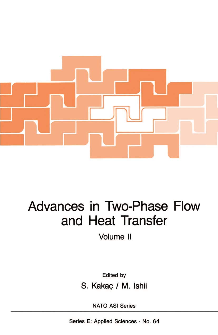 Advances in Two-Phase Flow and Heat Transfer: Fundamentals and Applications - Research Book for Engineers & Scientists - Perfect for Thermal Systems Design, Energy Conversion Studies, and HVAC Applications