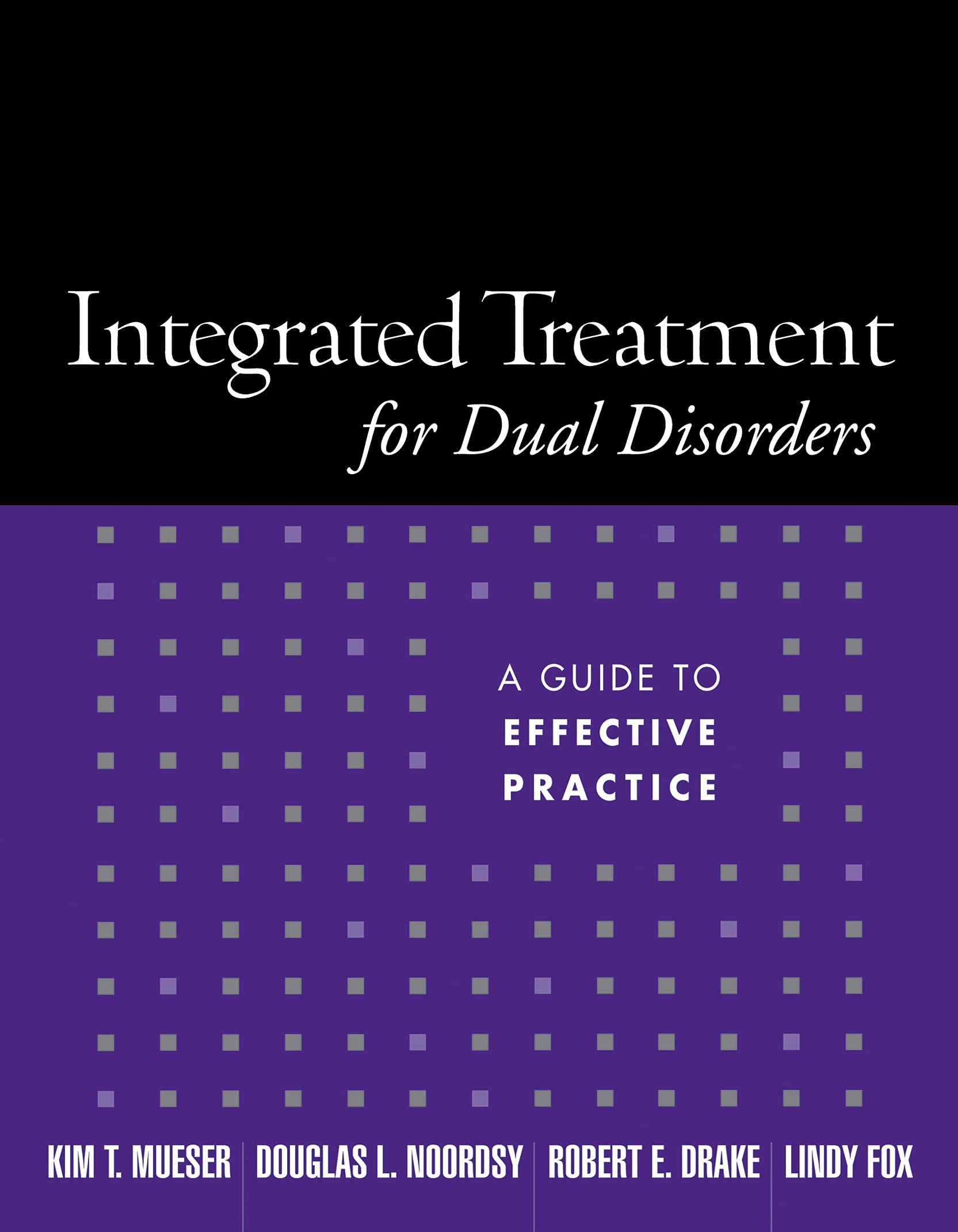Integrated Treatment for Dual Disorders: Effective Practice Guide for Mental Health Professionals | Therapy & Recovery Solutions