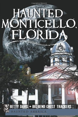 Haunted Monticello Florida - Ghost Stories & Paranormal History of Haunted America | Perfect for Halloween Decorations & Spooky Gift Ideas