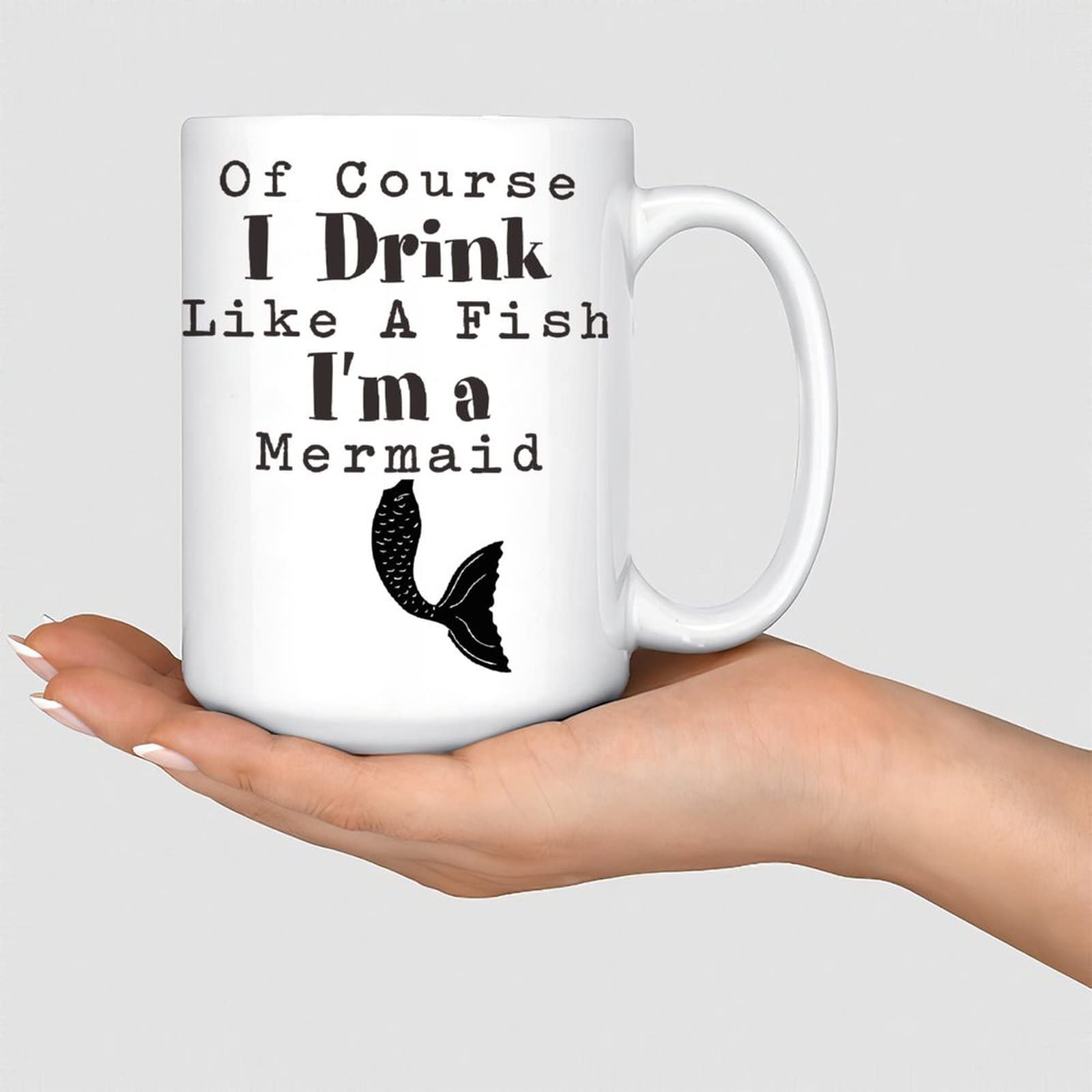 White Mermaid Coffee Mug - 'Of Course I Drink Like A Fish' Funny Inspirational 15oz Glossy Ceramic Cup - Perfect Gift for Coffee Lovers, Office Use, or Mermaid Themed Parties