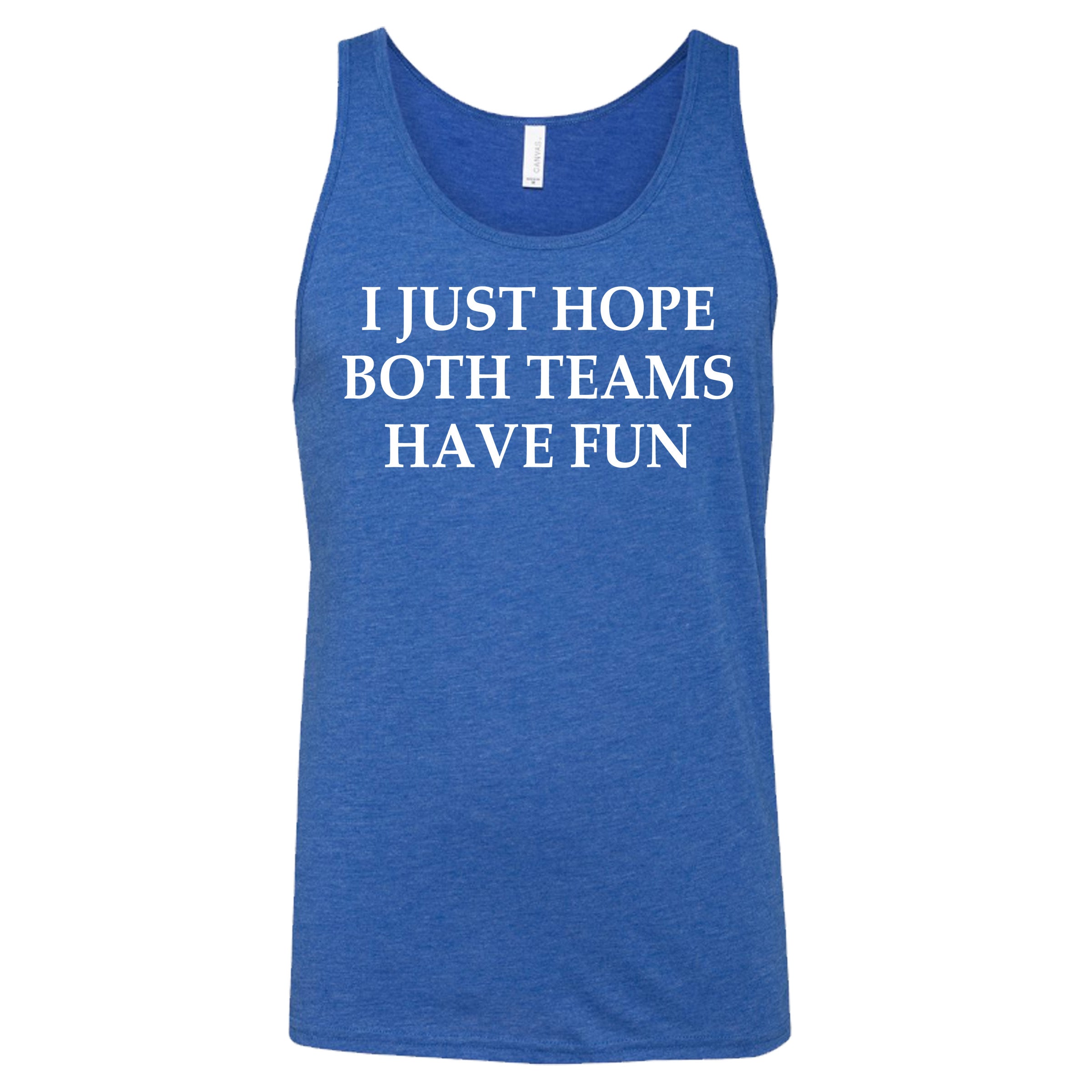 Funny Unisex 'I Just Hope Both Teams Have Fun' T-Shirt - Perfect for Sports Fans, Casual Wear & Gifts