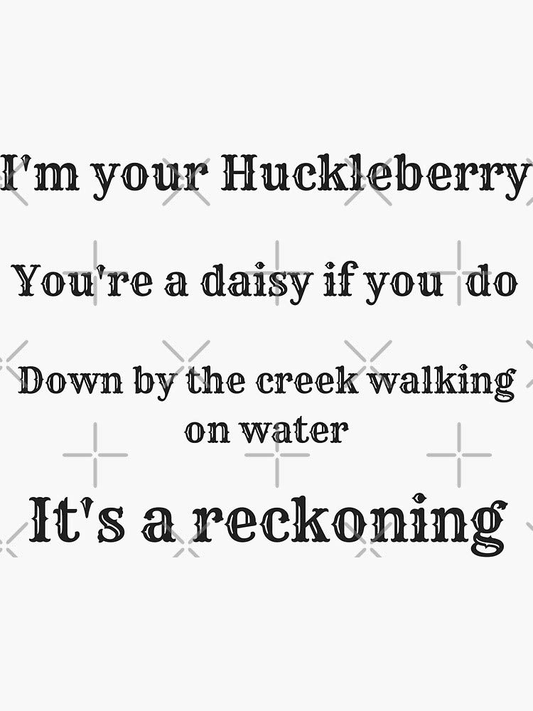 Tombstone - I'm Your Huckleberry Sticker - Waterproof Decal for Hydro Flask, Laptop, Skateboard, Phone Case, and Car Bumper