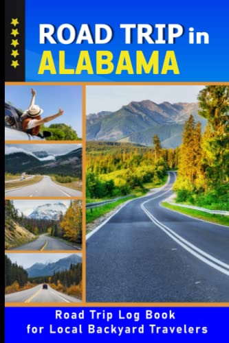 Alabama Road Trip Log Book for Travelers | Day Trip & Weekend Getaway Journal to Track Adventures - Perfect Gift for Road Trippers & Couples (Vol. 1) | Use for Planning, Recording Memories & Exploring Local Attractions