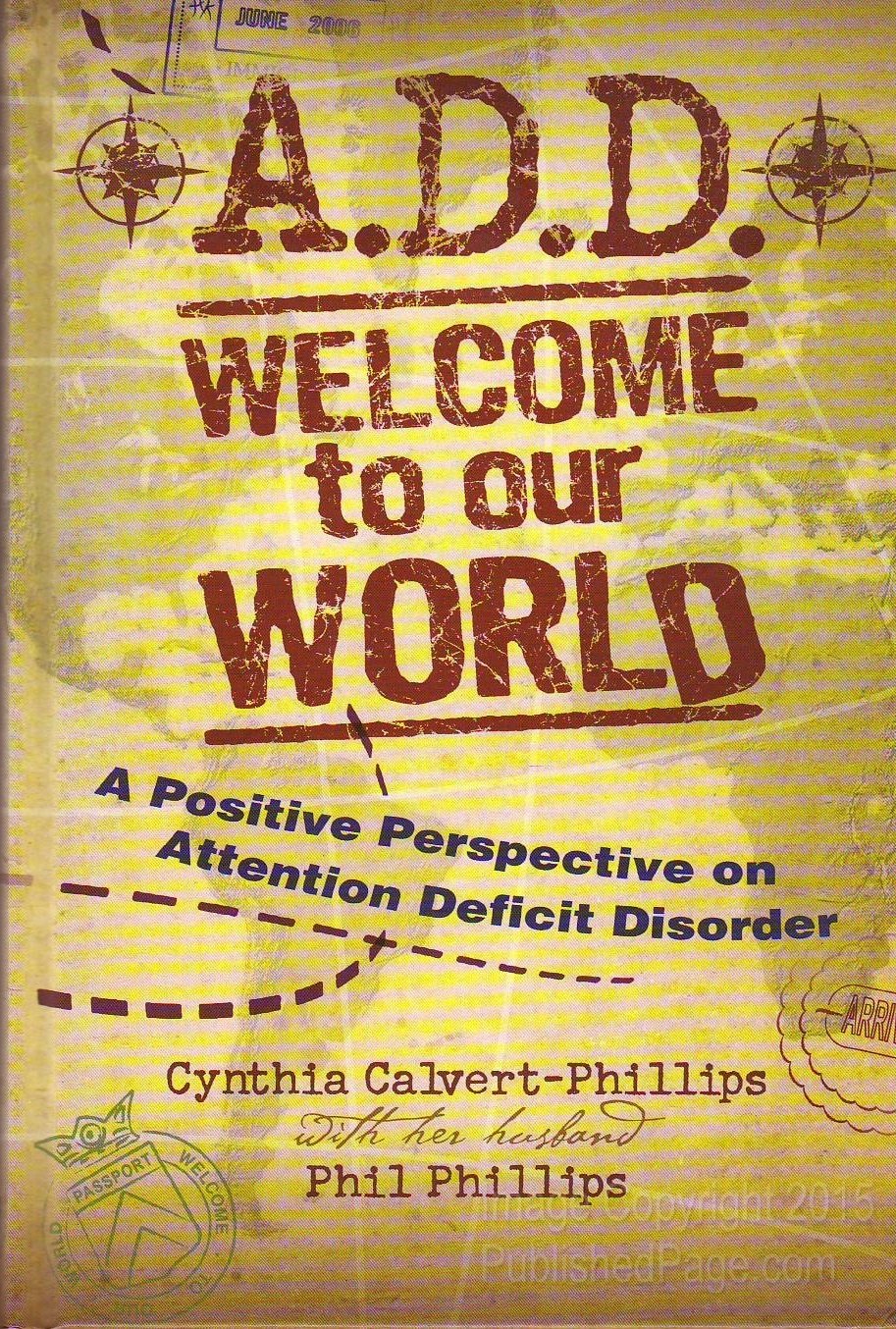 ADD: Welcome to Our World - ADHD Awareness & Support for Kids & Adults | School, Work & Home Life