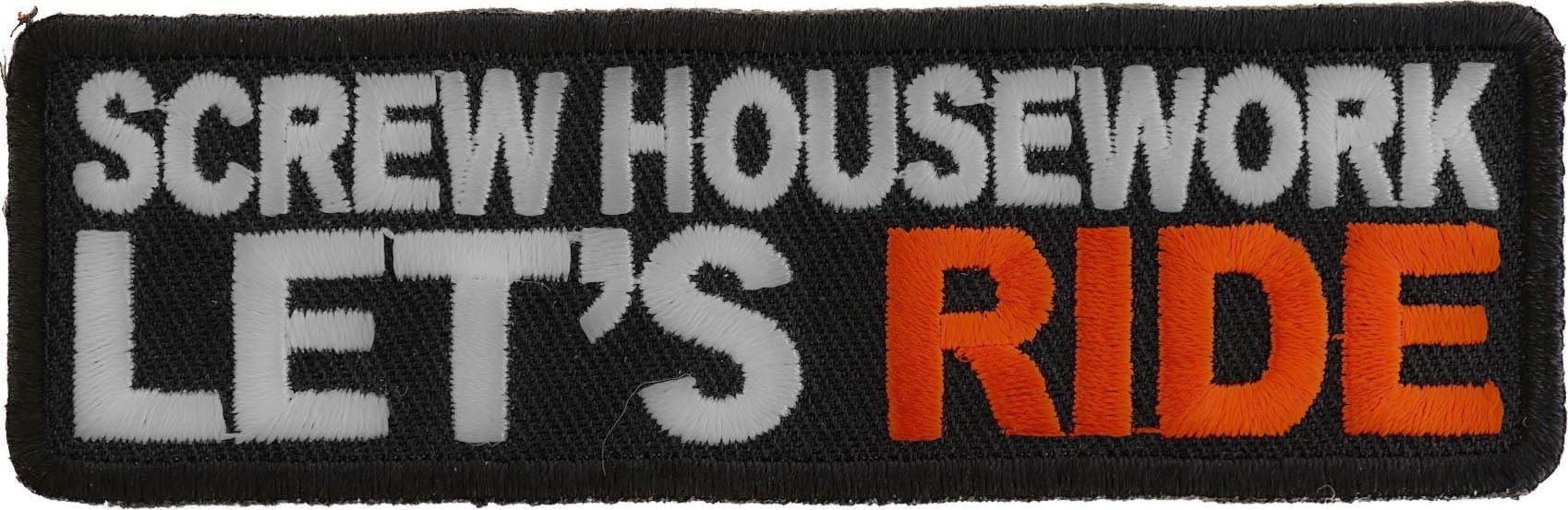 Funny Biker Patch - 'Screw Housework Let's Ride' Iron-On Embroidered Patch for Motorcycle Jackets & Vests | Perfect for Biker Gangs, Motorcycle Clubs & Riding Enthusiasts