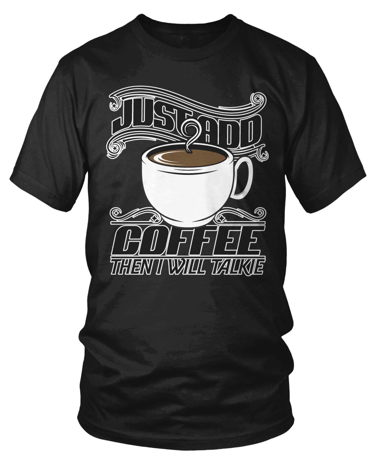 Amdesco Men's Funny Coffee Lover T-Shirt - Just Add Coffee and Then I Will Talk - Perfect for Coffee Enthusiasts, Baristas & Casual Wear