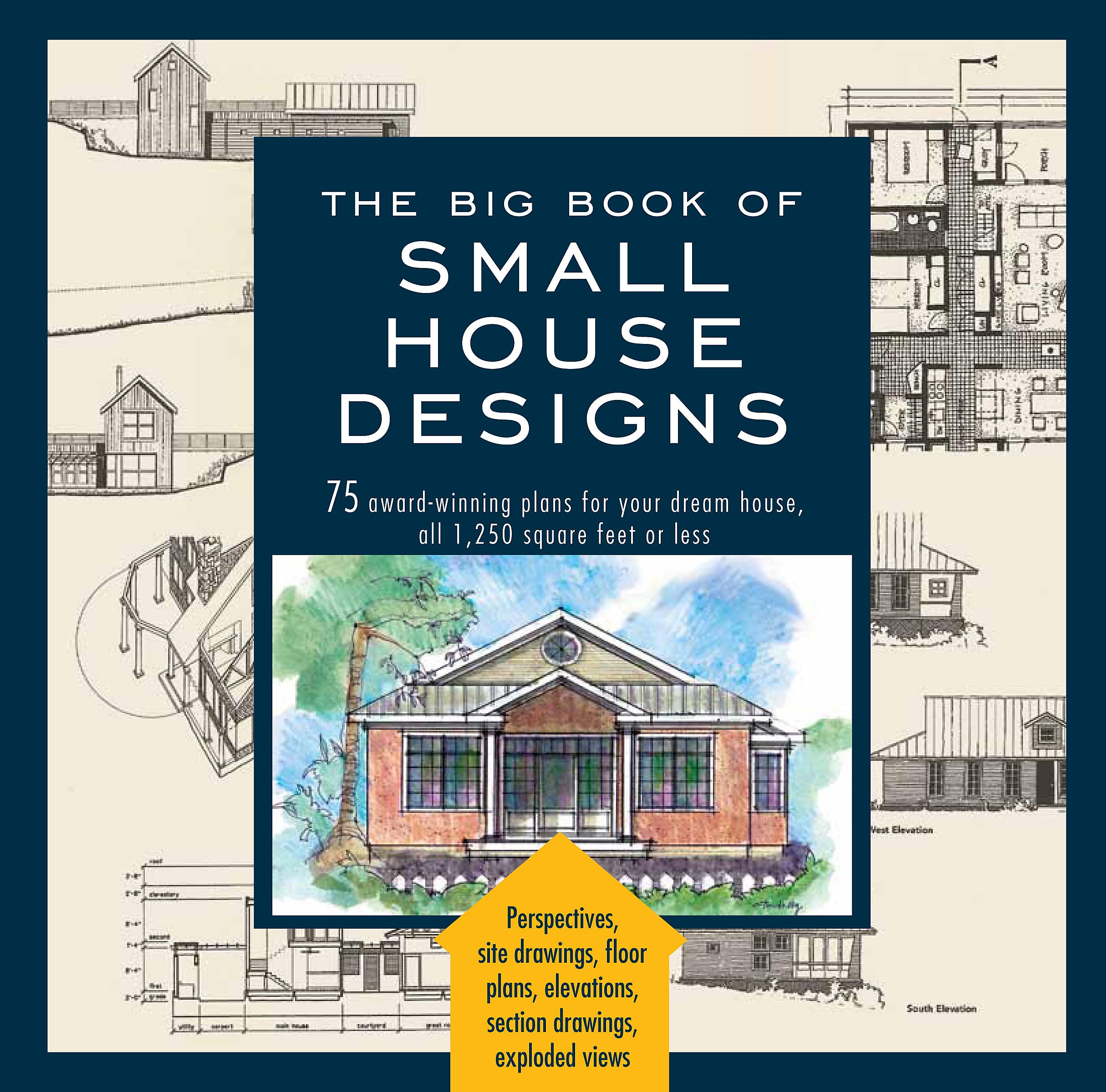 The Big Book of Small House Designs: 75 Award-Winning Blueprints for Your Dream Home | Perfect for Tiny Living, Vacation Cabins & Sustainable Housing
