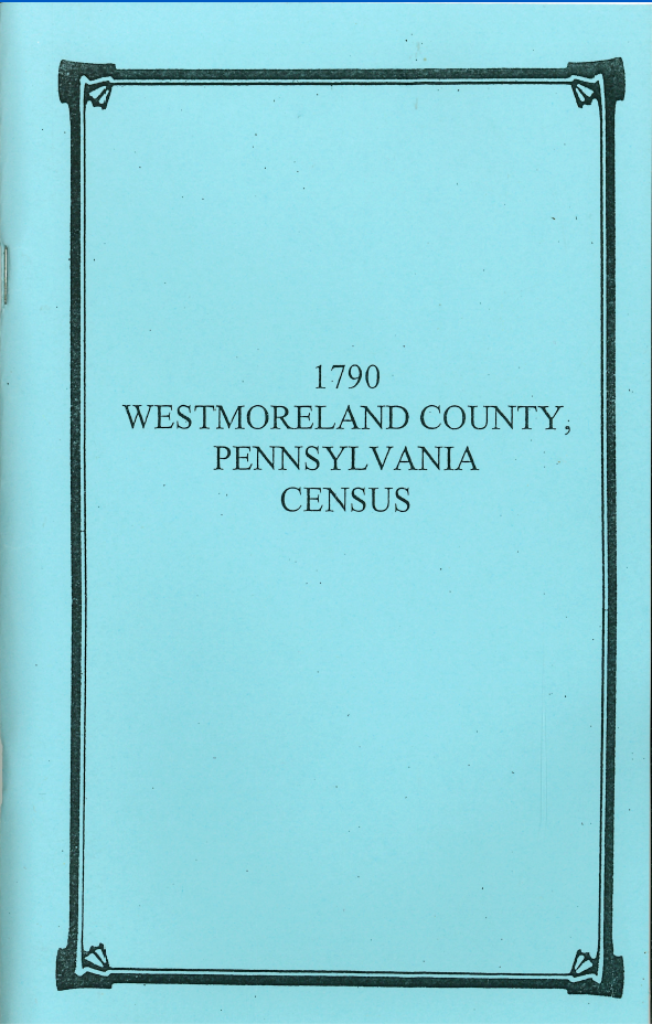 1790 Westmoreland County Pennsylvania Census Records - Genealogy & Family History Research for Ancestral Discoveries