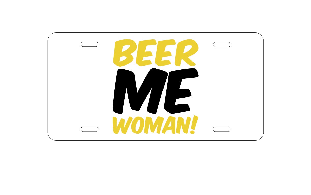 Custom Aluminum Vanity License Plate for Car Front - Personalized 'Beer Me Woman!' Design | Perfect for Car Enthusiasts, Gifts & Bar-Themed Decor