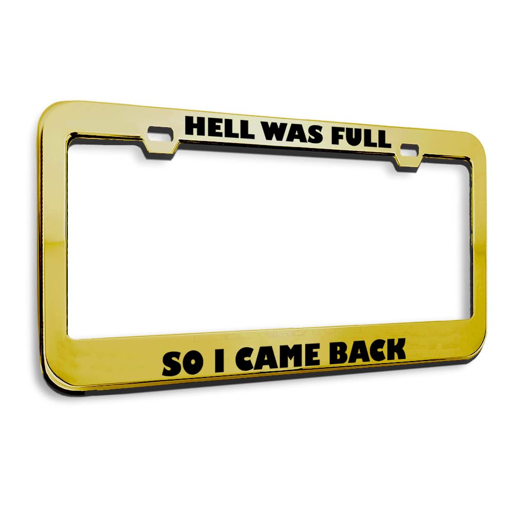 Speedy Pros Metal License Plate Frame - Funny 'Hell Was Full So I Came Back' Car Tag Holder - Gold 2-Hole Design - Durable Auto Accessory for Cars, Trucks & SUVs - Perfect for Humor Lovers & Car Enthusiasts