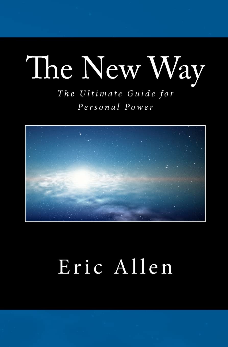 The New Way: Ultimate Guide to Personal Power - Boost Confidence, Leadership & Success in Career & Relationships