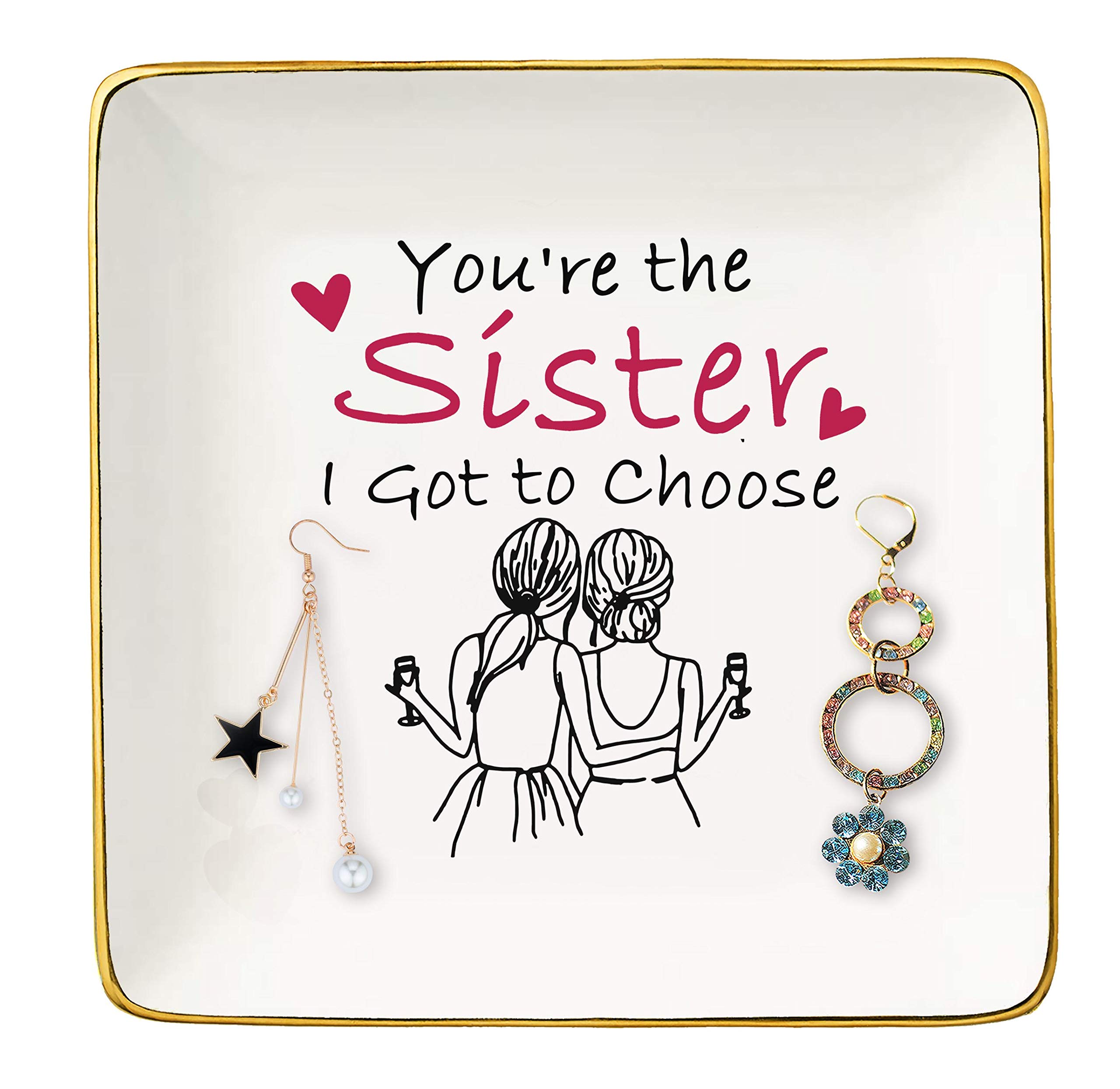 You're the Sister I Got to Choose - Ceramic Jewelry Holder, Ring Dish & Trinket Box Tray - Perfect Birthday, Anniversary, Wedding & Christmas Gift for Sister, Best Friend & Women | Jewelry Organization & Keepsake Storage for Dresser, Vanity & Nightstand