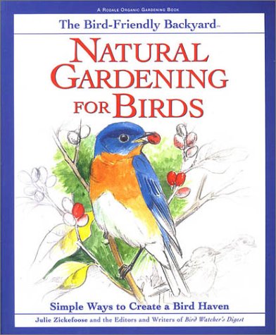 Natural Gardening for Birds: Simple Ways to Create a Bird-Friendly Habitat | Rodale Organic Gardening Book | Attract Wild Birds to Your Backyard Garden