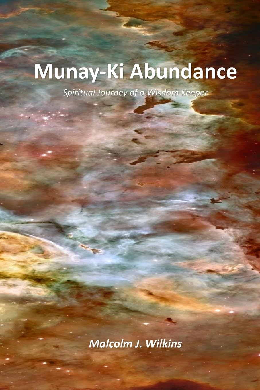 Munay-Ki Abundance: Spiritual Journey of a Wisdom Keeper - Sacred Energy Healing & Shamanic Wisdom for Personal Growth & Enlightenment | Perfect for Meditation, Energy Work & Spiritual Awakening