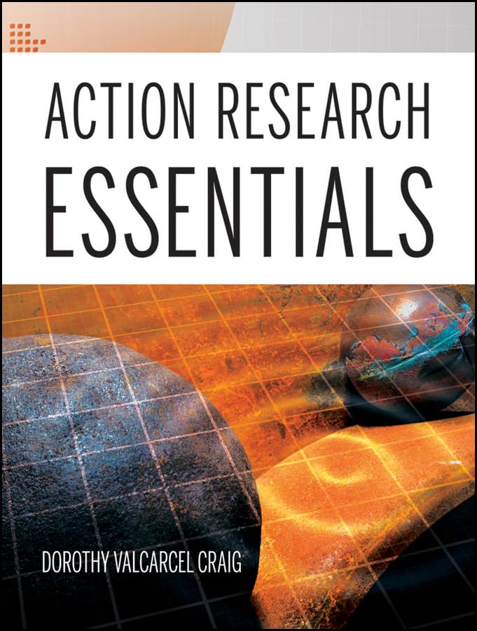 Action Research Essentials: A Comprehensive Guide for Educators & Practitioners - Perfect for Classroom Studies, Professional Development & Academic Research