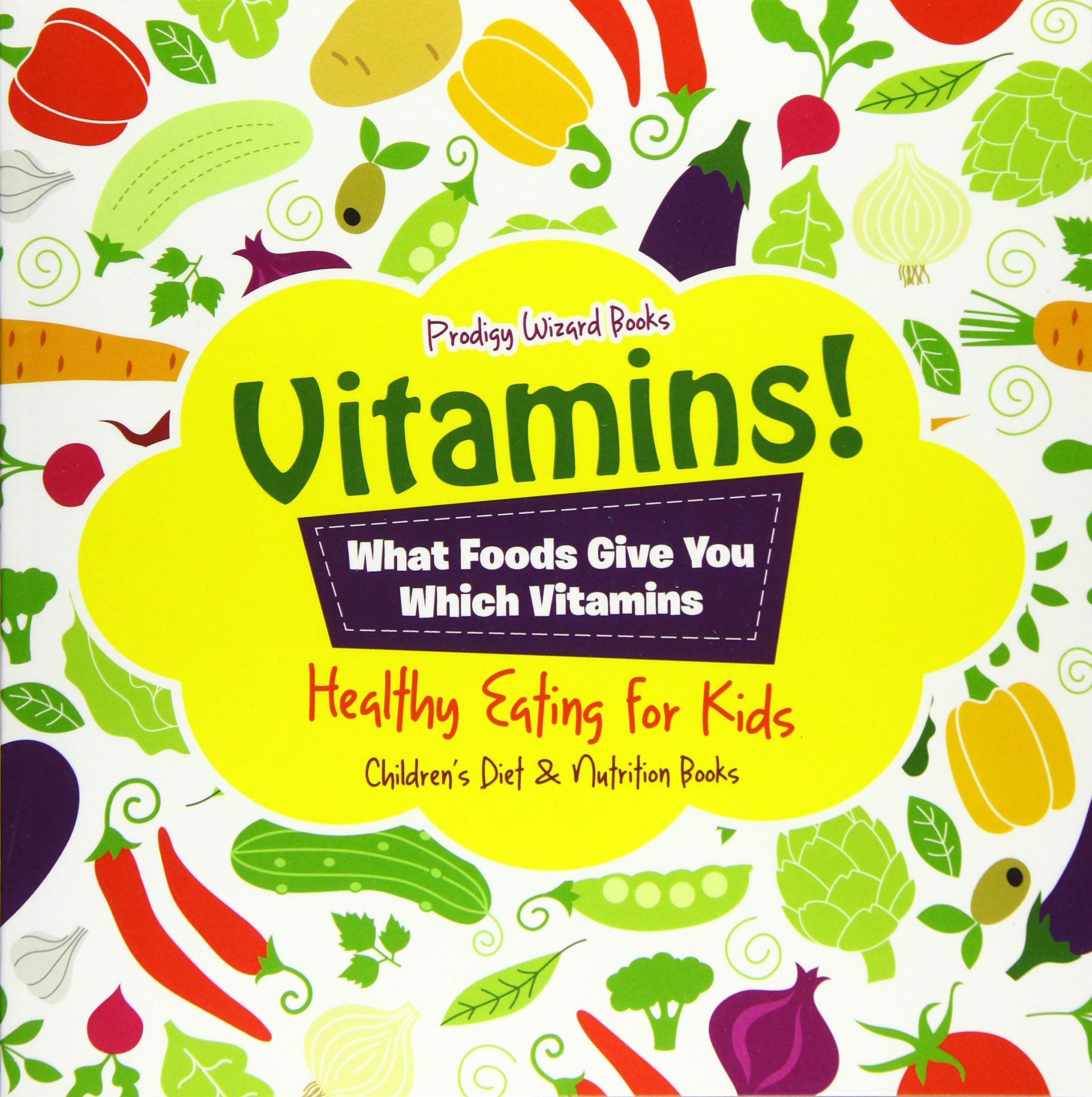 Best Vitamins for Kids - Essential Nutrients in Healthy Foods - Children's Diet & Nutrition Guide Book | Perfect for Parents & Educators