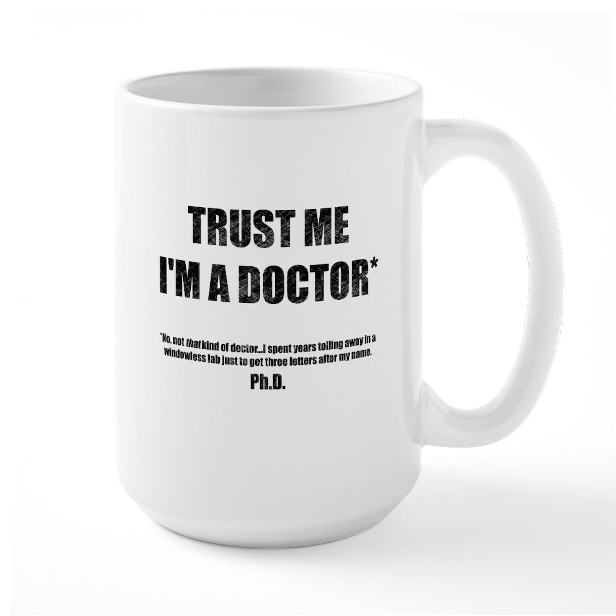 Trust The PhD 15 oz (444 ml) Ceramic Coffee Mug - Perfect for Office, Home & Gifts - Funny Science Professor Gift Idea