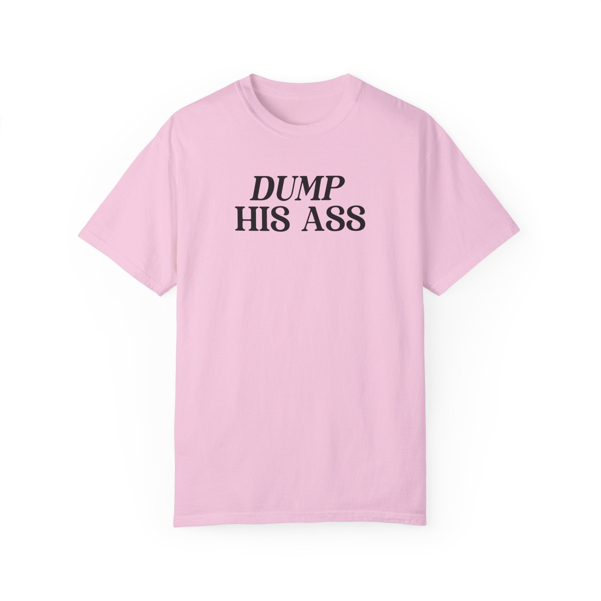 Dump His Ass Shirt - Funny Breakup T-Shirt for Women - Sarcastic Relationship Humor Tee - Perfect for Girls Night Out, Divorce Parties & Moving On