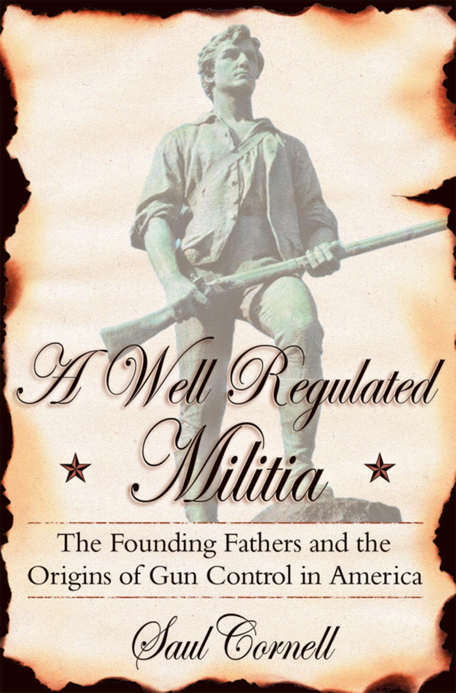 The Founding Fathers and Gun Control: Origins of the Second Amendment in America - Historical Insights for Scholars & Gun Rights Debates