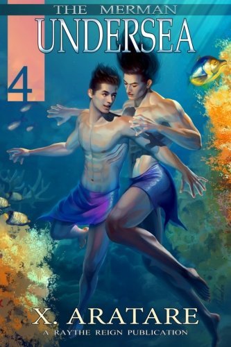 Undersea Book 4: M/M Gay Merman Romance Novel - The Merman Series Volume 4 by X. Aratare | Fantasy LGBTQ+ Love Story for Beach Reading & Mermaid Fiction Fans