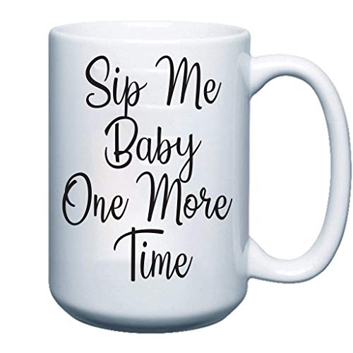 Sip Me Baby One More Time 15 oz Coffee Mug
