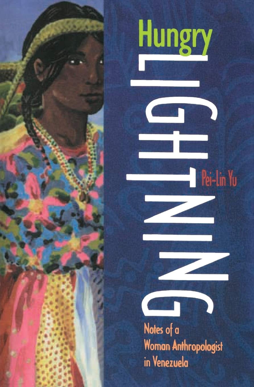 Hungry Lightning: A Female Anthropologist's Field Notes from Venezuela - Perfect for Anthropology Students & Travel Enthusiasts