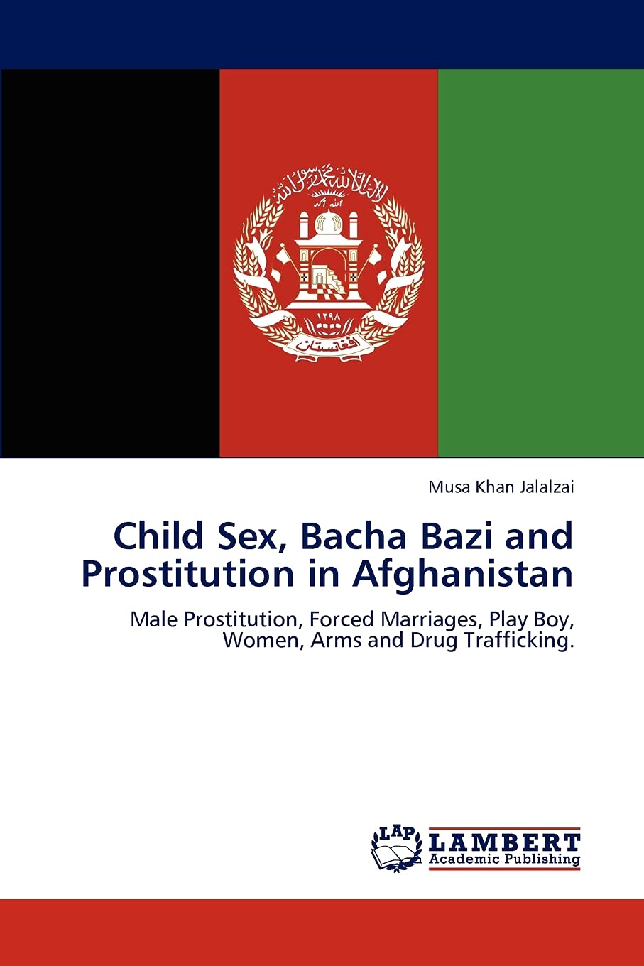 Child Exploitation, Bacha Bazi and Human Trafficking in Afghanistan: Forced Marriages, Arms and Drug Trade - Understanding the Crisis and Its Global Impact | Research on Gender-Based Violence and War Crimes