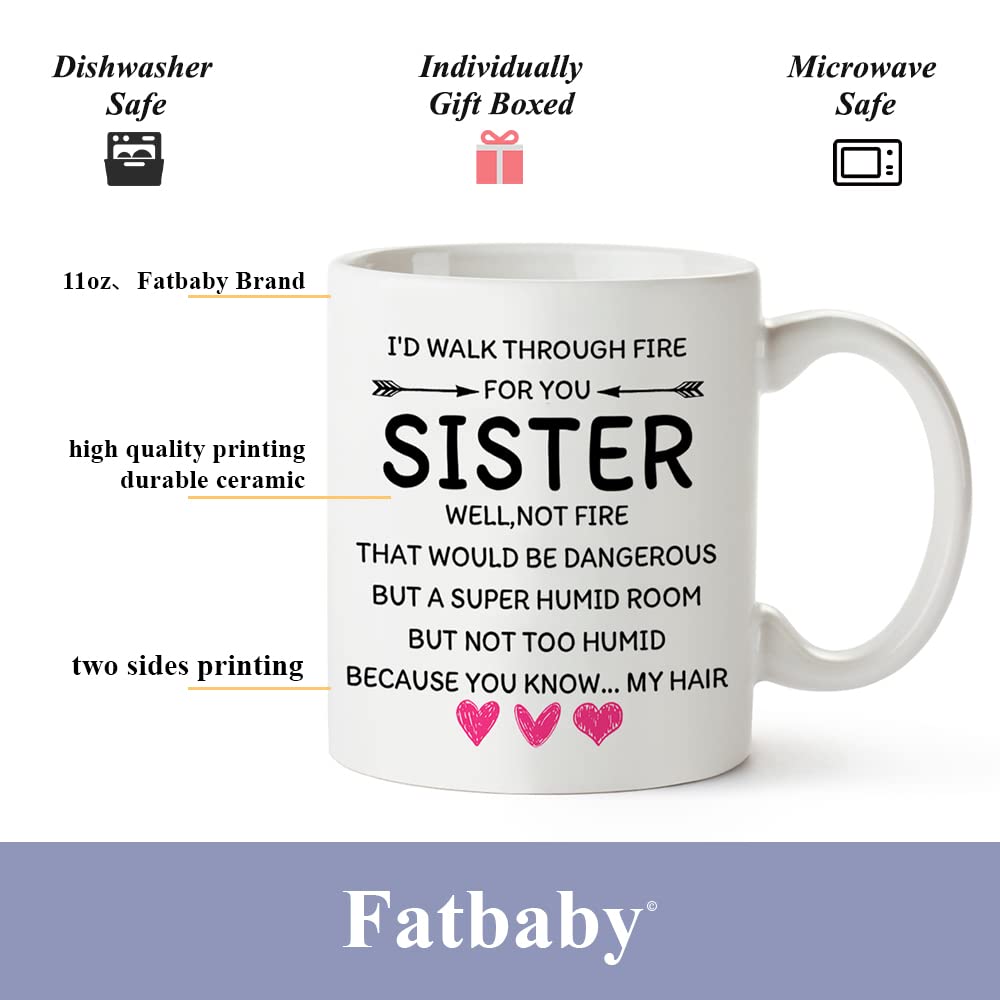 Funny Coffee Mug Gift for Sisters - 'I'd Walk Through Fire For You' 11oz Ceramic Tea Cup - Perfect Birthday & Christmas Present for Women - Ideal for Coffee, Tea, or Hot Chocolate at Home or Office