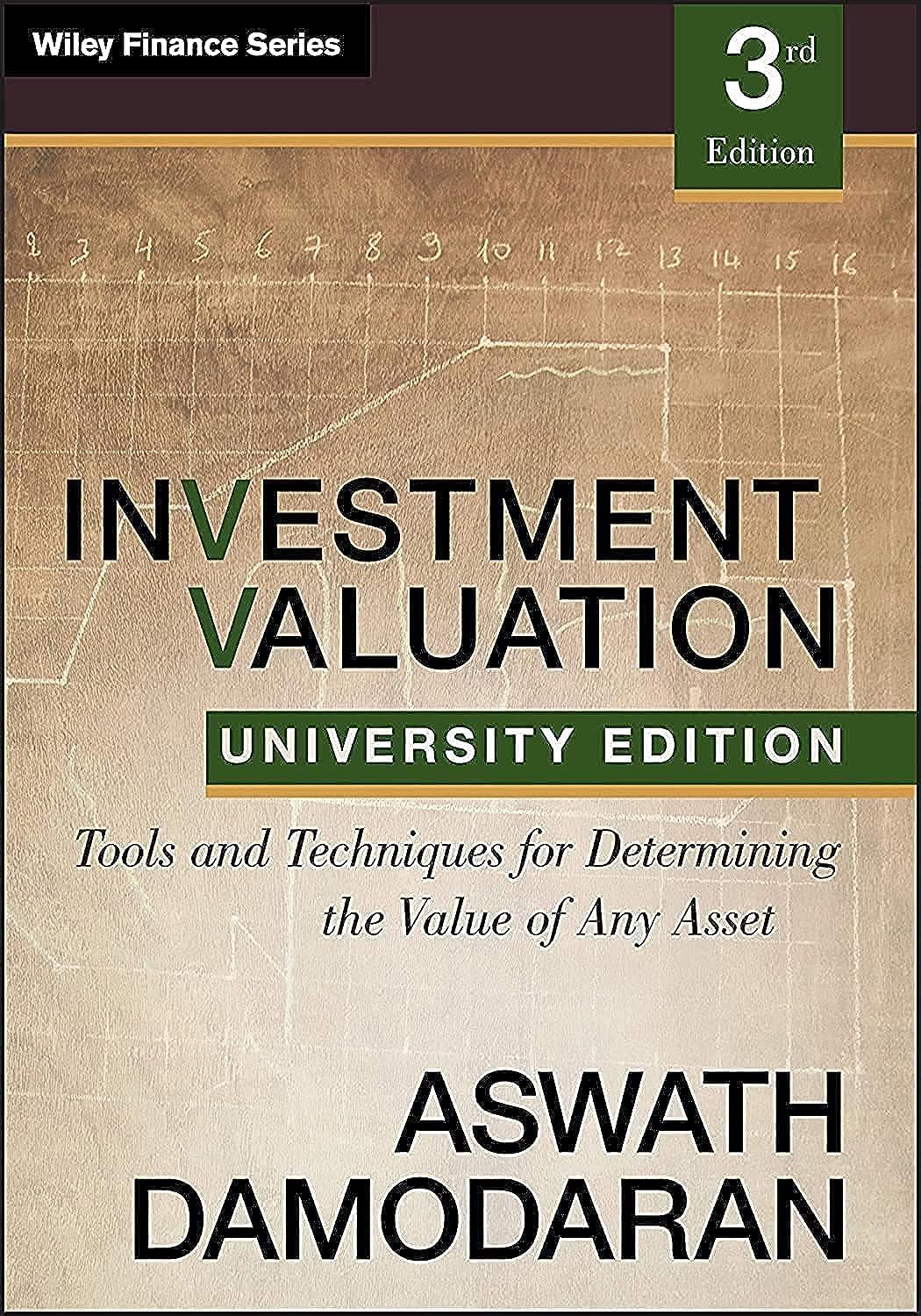 Investment Valuation: Tools and Techniques for Determining the Value of Any Asset - University Edition Textbook | Perfect for Finance Students, Investors, and Business Valuation Courses