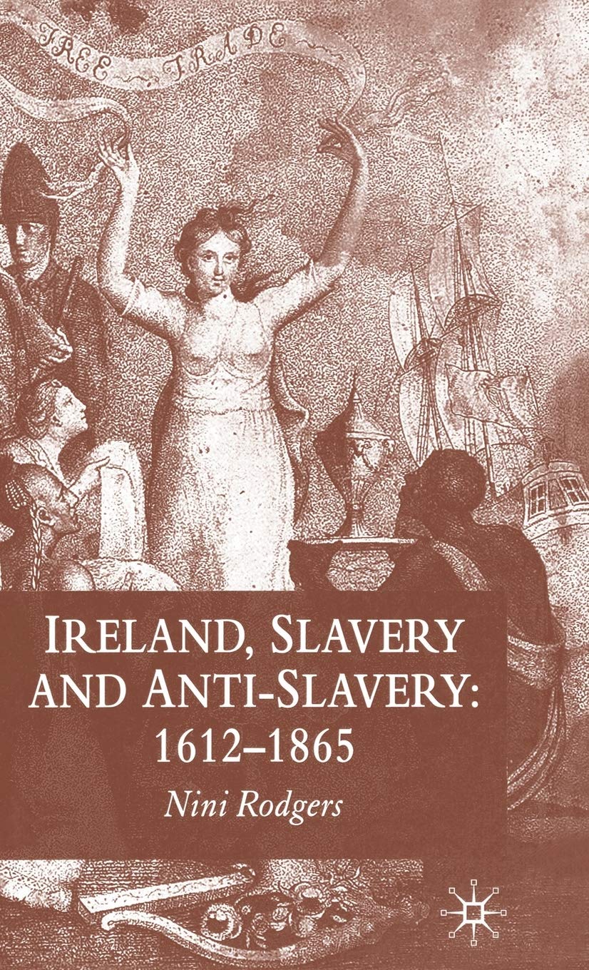 Ireland, Slavery and Anti-Slavery: 1612-1865 - Historical Study of Irish Slavery & Abolition Movement | Perfect for Researchers & History Enthusiasts