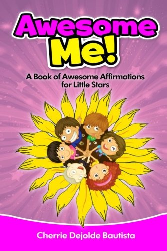 Awesome Me! A Book of Positive Affirmations for Kids Ages 3-8 - Motivational Children's Picture Book for Building Confidence & Self-Esteem | Perfect for Bedtime Stories, Classroom Reading & Gift Giving