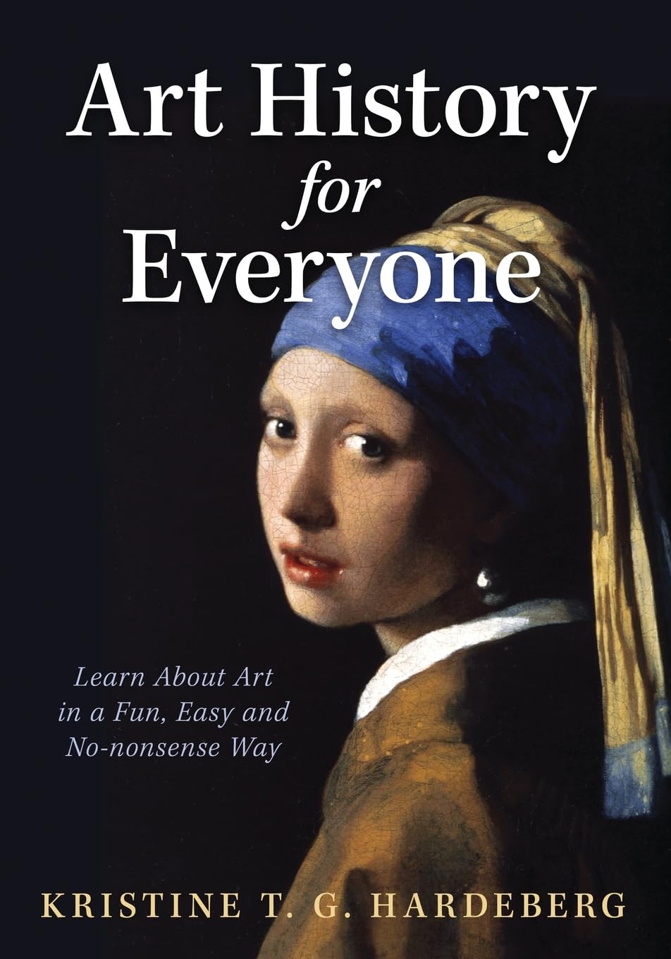 Art History for Beginners: Fun & Easy Guide to Learning Art | Perfect for Students, Teachers & Art Enthusiasts | Home Study & Classroom Use