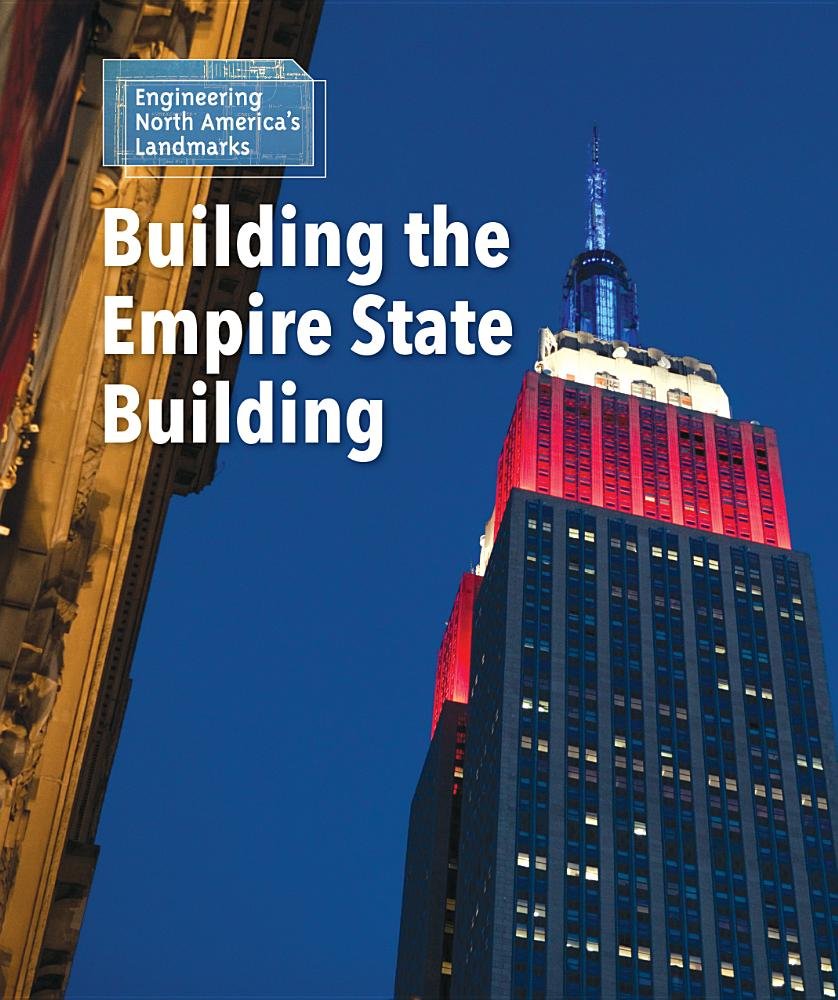 Building the Empire State Building - Engineering North America's Landmarks | Historical Architecture Model Kit for Collectors & Students | Perfect for STEM Education & Home Decor